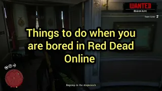 Things to do when you are bored in Red Dead Online