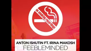 Anton Ishutin feat. Irina Makosh – Feebleminded (Toly Braun Remix)