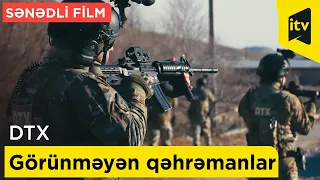 Sənədli film: "Görünməyən qəhrəmanlar - DTX"