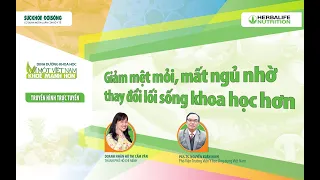 🍀 [LIVE] DINH DƯỠNG KHOA HỌC SỐ 2: "GIẢM MỆT MỎI MẤT NGỦ NHỜ THAY ĐỔI LỐI SỐNG KHOA HỌC HƠN" 🍀