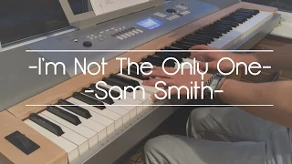 I'm Not The Only One - Sam Smith Piano Cover