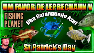 UM FAVOR DE LEPRECHAUN V FISHING PLANET EVENTO SÃO PATRÍCIO St.Patrick's Day (Ilha Carangueijo Azul)