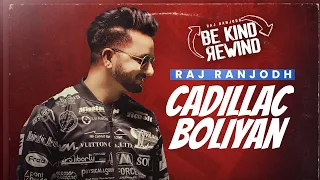 Cadilac Boliyan | Raj Ranjodh | Be Kind Rewind | Latest Punjabi Song 2023