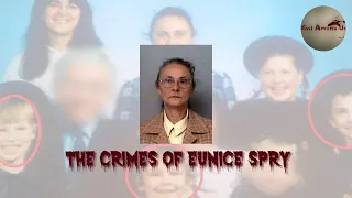 The Horrific Crimes of Eunice Spry