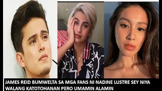 JAMES REID MAY KINUMPIRMA BUMWELTA SA MGA FANS NI NADINE?!! ISSA PRESSMAN IPINAGTANGOL PANOORIN!!