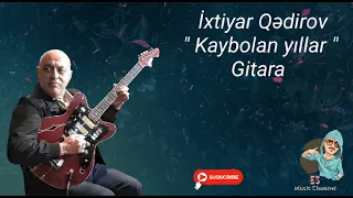 İxtiyar Qedirov 2023 Gitara - Kaybolan yillar (Official Music Video)