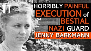 HORRIBLY Brutal EXECUTION of Jenny-Wanda Barkmann - Sadistic NAZI Guard at Stutthof Camp during WW2