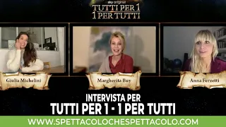 TUTTI PER 1 - 1 PER TUTTI | Margherita Buy, Giulia MIchelini, Anna Ferzetti intervistate