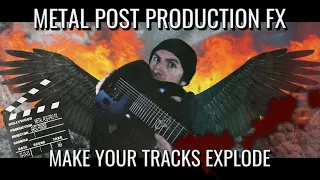 Your Metal Needs More Zazz - Adding Post Production FX