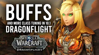 More Class BUFFS! New Tuning And Changes This Week In Patch 10.1 In Dragonflight!