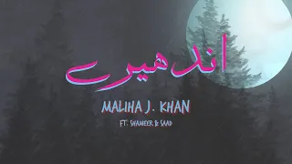 Andhairay - Maliha J. Khan ft. Shameer and Saad