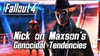 Fallout 4 - Nick comments on Maxson's genocidal tendencies