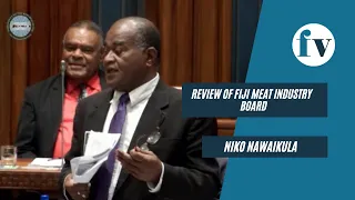 Motion of Debate - Review of Fiji Meat industry Board - Niko Nawaikula