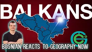 Bosnian reacts to Geography Now - THE BALKANS EXPLAINED