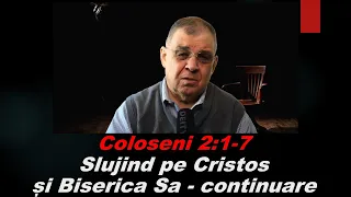 PC(247) - Slujind pe Cristos și Biserica Sa - continuare - Coloseni 2:1-7; predici/studii biblice