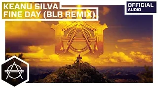 Keanu Silva - Fine Day (BLR Remix) (Official Audio)