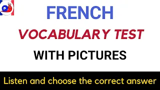 French Vocabulary Test with Pictures - Listen and choose the correct answer