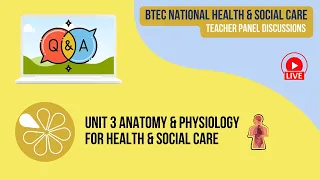 BTEC National Health & Social Care Teacher Panel Discussion | Unit 3 Anatomy & Physiology for Health