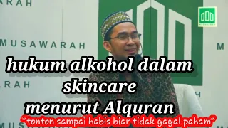 Apakah alkohol dalam skincare haram dalam islam. . .!!! Ustad Adi Hidayat