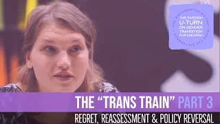 Sweden's U-Turn on Trans Kids: The Trans Train (Part 3): Regret, Reassessment & Policy Reversal