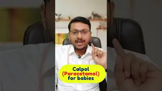 Calpol(Paracetamol) for babies : How much to give & How many times a day | कब, कितना, कितनी बार