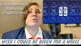 Wish I could be Biden for a while | Kon ik maar even Biden zijn (Gordon - Even tot Hier) in English
