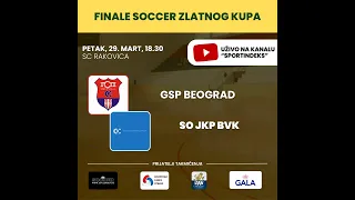 GSP Beograd - SO JKP BVK (Finale Soccer zlatnog kupa)