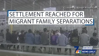 Settlement reached for migrant family separations | SD News Daily | NBC 7 San Diego