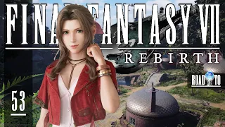 FINAL FANTASY 7 REBIRTH ❑ 53 – REACHING GONGAGA VILLAGE ❌Road 2 Platinum❌ FULL GAMEplay Walkthrough