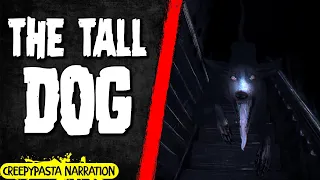 The Tall Dog | Creepypasta