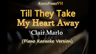 Till They Take My Heart Away  (Clair Marlo)  - Original Key (Piano Karaoke Version)