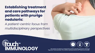 Establishing treatment and care pathways for patients with prurigo nodularis:A patient-centric focus