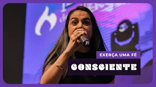EXERÇA UMA FÉ CONSCIENTE I Camila Barros