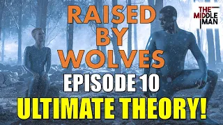 RAISED BY WOLVES Episode 10 ULTIMATE THEORY! | Season 1 Ending Explained, Breakdown, Theories