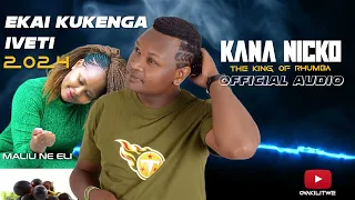 Kana Nicko - Ekai Kukenga Iveti (Official Audio)