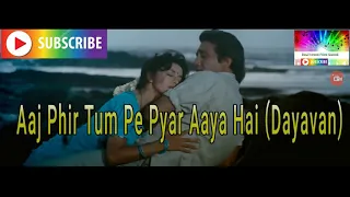 Aaj Phir Tum Pe Pyar Aaya Hai ( Dayavan )