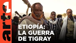 Etiopía: la guerra de Tigray | ARTE.tv Documentales