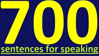 700 ENGLISH SENTENCES - ENGLISH SPEAKING PRACTICE. HOW TO LEARN ENGLISH SPEAKING EASILY