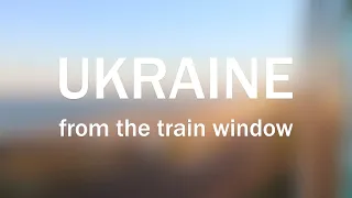 UKRAINE from the train window