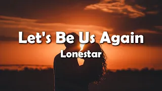 Lonestar - Let's Be Us Again (Lyrics)