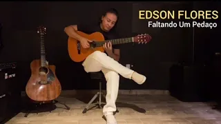 EDSON FLORES - Faltando Um Pedaço (Cover)