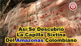 ¡¡ASÍ SE DESCUBRIÓ EL IMPRESIONANTE ARTE RUPESTRE ESCONDIDO EN LA AMAZONIA COLOMBIANA!!