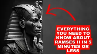 Everything You Need To Know About Ramses II In 5 Minutes Or Less