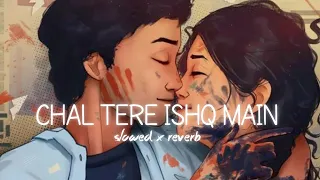 Chal Tere Ishq Main|| (slowed x reverb) ||Gadar 2 ||Sunny Deol || D Slowed xyz_