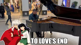 TO LOVE'S END (Inuyasha) on a public PIANO