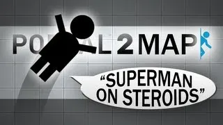 Portal 2 Tests: Superman on Steroids