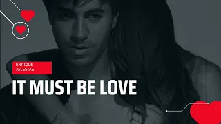 Enrique Iglesias - It Must Be love (NO OFFICIAL VIDEO)