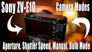 Sony ZV-E10 - Manual Camera Modes Explained - Aperture, Shutter Speed, Manual, and Bulb Mode...