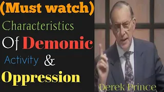 Derek Prince | Characteristics Of Demonic Activity & Oppression (Must Watch)