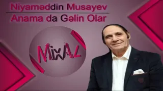 Niyaməddin Musayev - Anama da Gəlin Olar (Original səs)